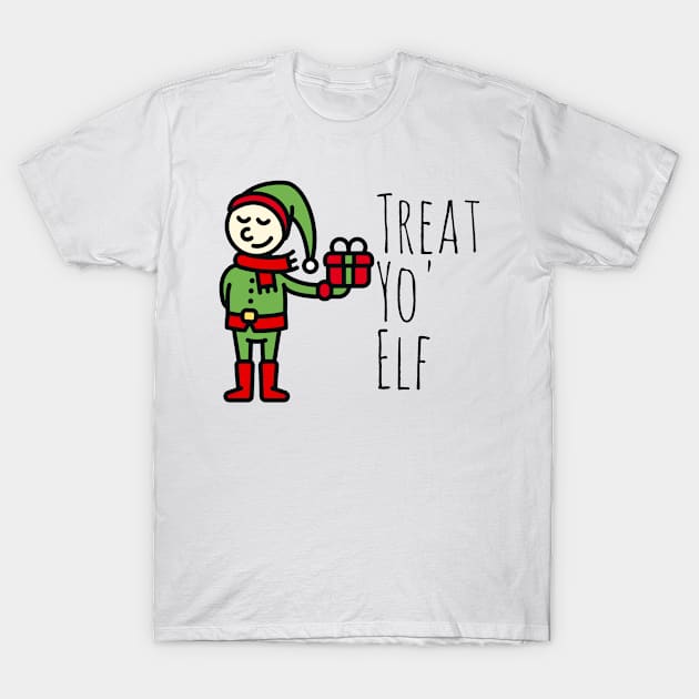 Treat Yo Elf T-Shirt by Artristahx